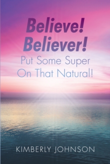 Believe! Believer! Put Some Super On That Natural!