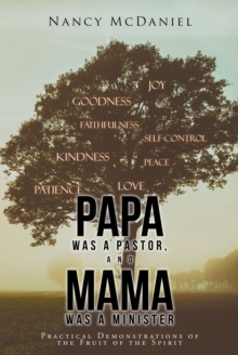 Papa Was a Pastor, and Mama Was a Minister : Practical Demonstrations of the Fruit of the Spirit