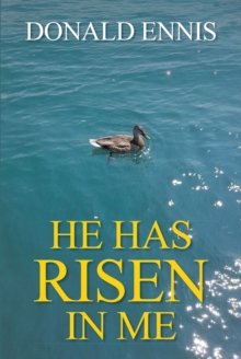 He Has Risen In Me