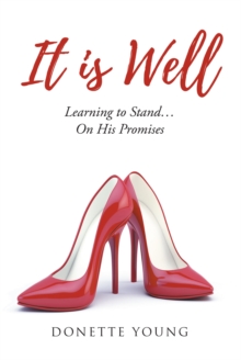 It is Well : Learning to Stand....On His Promises