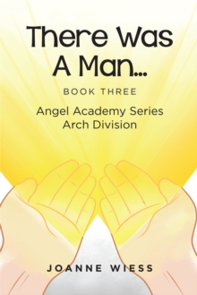 There Was a Man : Angel Academy Series Arch Division