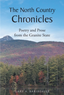 The North Country Chronicles : Poetry and Prose from the Granite State