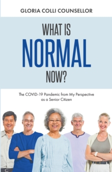 What Is Normal Now? : The COVID-19 Pandemic from My Perspective as a Senior Citizen