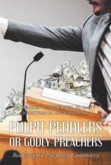 Pulpit Peddlers or Godly Preachers : Resolving the Prosperity Controversy