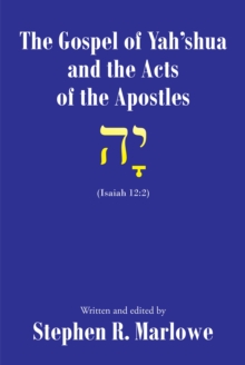 The Gospel of Yah'shua and the Acts of the Apostles