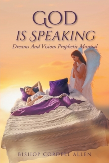 God Is Speaking : Dreams And Visions Prophetic Manual