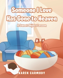 Someone I Love Has Gone to Heaven : A Sweet Object Lesson