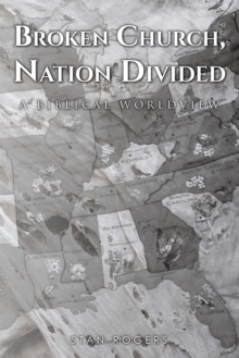 Broken Church, Nation Divided : A Biblical Worldview