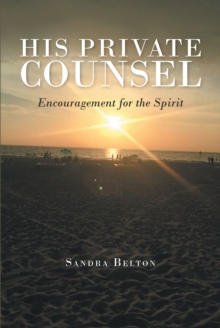 His Private Counsel : Encouragement for the Spirit