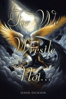 For We Wrestle Not...