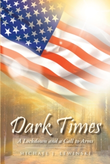 Dark Times : A Lockdown and a Call to Arms