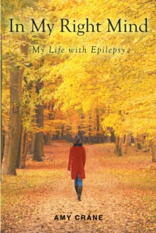 In My Right Mind : My Life with Epilepsy