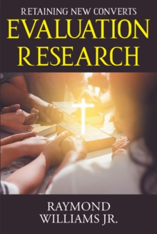 Evaluation Research : Retaining New Converts