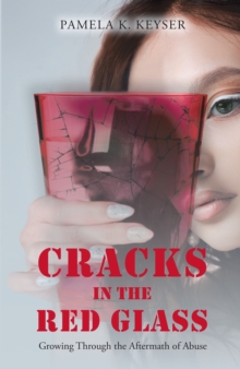 Cracks in the Red Glass : Growing Through the Aftermath of Abuse