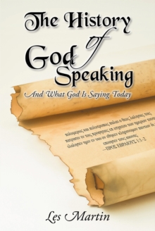 The History of God Speaking : And What God Is Saying Today