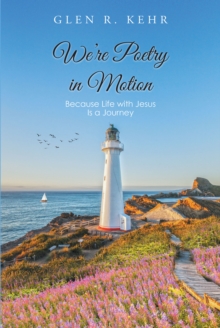 We're Poetry in Motion : Because Life with Jesus Is a Journey