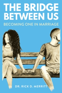 The Bridge Between Us : Becoming One in Marriage