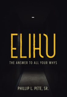 Elihu : The Answer to All Your Whys