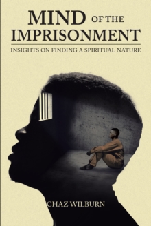 Mind of the Imprisonment : Insights on Finding a Spiritual Nature