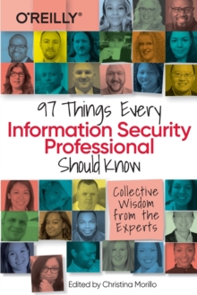 97 Things Every Information Security Professional Should Know : Collective Wisdom from the Experts