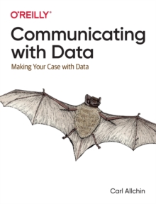 Communicating with Data : Making Your Case with Data