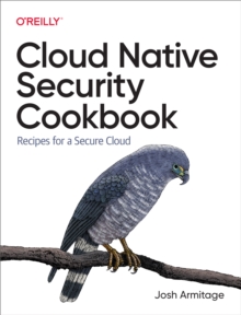 Cloud Native Security Cookbook