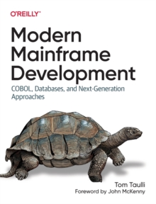Modern Mainframe Development : Cobol, Databases, and Next-Generation Approaches