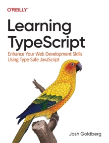 Learning Typescript : Enhance Your Web Development Skills Using Type-Safe JavaScript