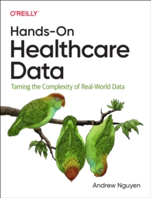 Hands-On Healthcare Data : Taming the Complexity of Real-World Data