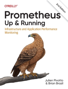 Prometheus: Up & Running : Infrastructure and Application Performance Monitoring