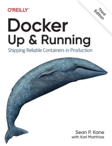 Docker - Up & Running : Shipping Reliable Containers in Production