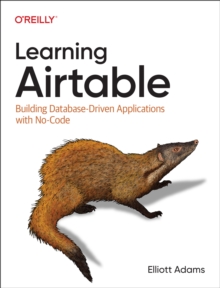 Learning Airtable : Building Database-Driven Applications with No-Code