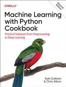 Machine Learning with Python Cookbook : Practical Solutions from Preprocessing to Deep Learning