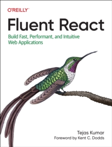 Fluent React : Build Fast, Performant, and Intuitive Web Applications