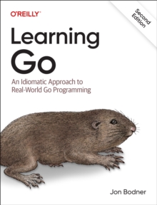 Learning Go : An Idiomatic Approach to Real-World Go Programming