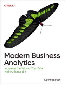 Modern Business Analytics : Increasing the Value of Your Data with Python and R