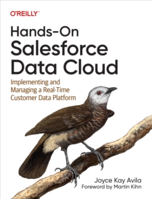 Hands-On Salesforce Data Cloud : Implementing and Managing a Real-Time Customer Data Platform