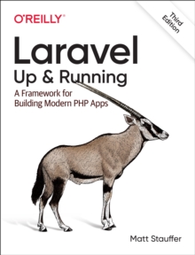 Laravel: Up & Running : A Framework for Building Modern PHP Apps