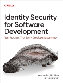 Identity Security for Software Development : Building with Identity, Secrets, and Credentials