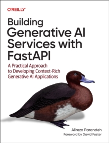 Building Generative AI Services with Fastapi : A Practical Approach to Developing Context Rich Generative AI Applications