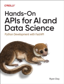 Hands-On APIs for AI and Data Science : Python Development with Fastapi