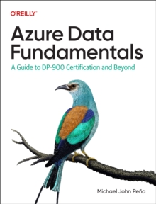 Azure Data Fundamentals : A Guide to DP-900 Certification and Beyond