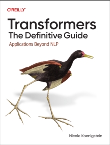 Transformers: The Definitive Guide : Applications Beyond Nlp