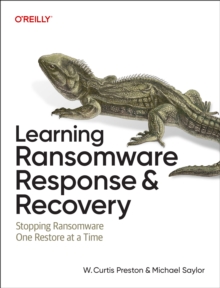 Learning Ransomware Response & Recovery : Stopping Ransomware One Restore at a Time