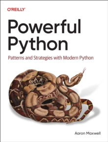 Powerful Python : Patterns and Strategies with Modern Python