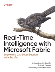 Real-Time Intelligence with Microsoft Fabric : Empowering Data-Driven Decisions in the Era of AI