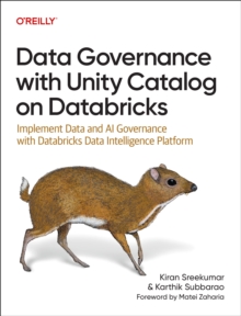 Data Governance with Unity Catalog on Databricks : Implement Data & AI Governance with Databricks Data Intelligence Platform