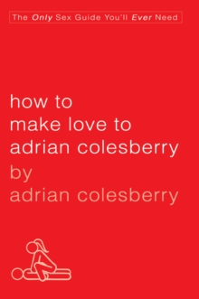 How to Make Love to Adrian Colesberry