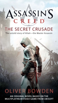 Assassin's Creed: The Secret Crusade, EPUB eBook Assassin's Creed: The Secret Crusade, EPUB eBook
