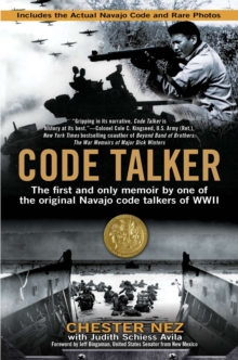 Code Talker : The First and Only Memoir By One of the Original Navajo Code Talkers of WWII, EPUB eBook Code Talker : The First and Only Memoir By One of the Original Navajo Code Talkers of WWII, EPUB eBook